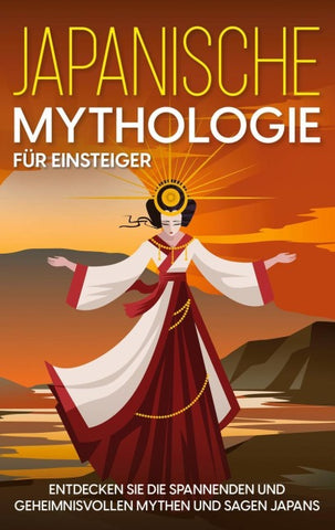 Japanische Mythologie für Einsteiger