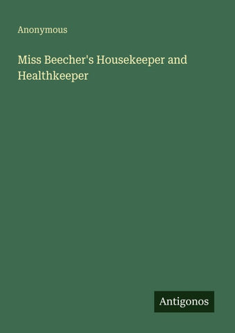 Miss Beecher's Housekeeper and Healthkeeper