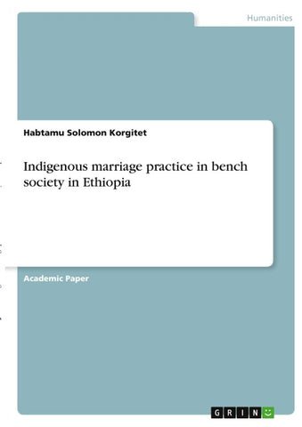 Indigenous marriage practice in bench society in Ethiopia