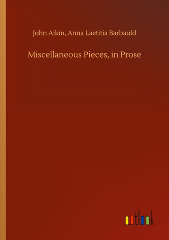 Miscellaneous Pieces, in Prose