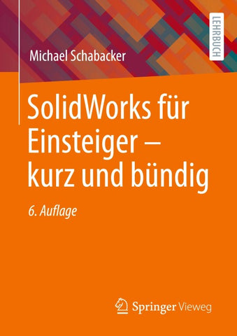 SolidWorks für Einsteiger ‒ kurz und bündig