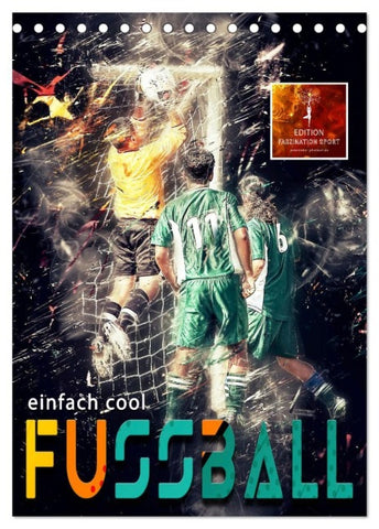 Fussball - einfach cool (Tischkalender 2027 DIN A5 hoch), CALVENDO Monatskalender