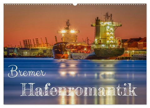 Bremer Hafenromantik (Wandkalender 2027 DIN A2 quer), CALVENDO Monatskalender