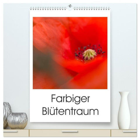 Farbiger Blütentraum (hochwertiger Premium Wandkalender 2027 DIN A2 hoch), Kunstdruck in Hochglanz