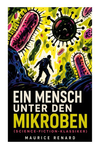 Ein Mensch unter den Mikroben (Science-Fiction-Klassiker)