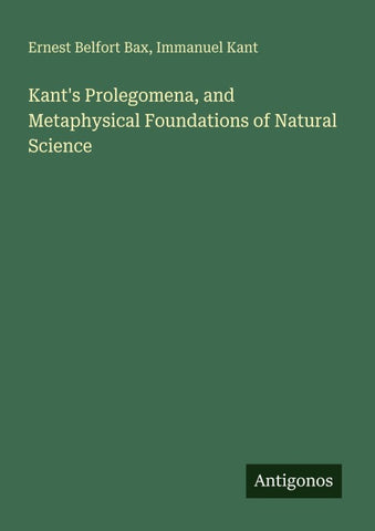 Kant's Prolegomena, and Metaphysical Foundations of Natural Science