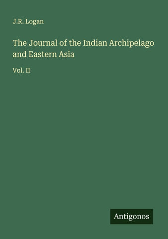 The Journal of the Indian Archipelago and Eastern Asia