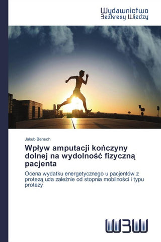Wp¿yw amputacji ko¿czyny dolnej na wydolno¿¿ fizyczn¿ pacjenta