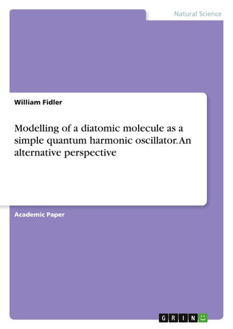 Modelling of a diatomic molecule as a simple quantum harmonic oscillator. An alternative perspective