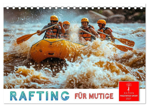 Rafting für Mutige (Tischkalender 2027 DIN A5 quer), CALVENDO Monatskalender