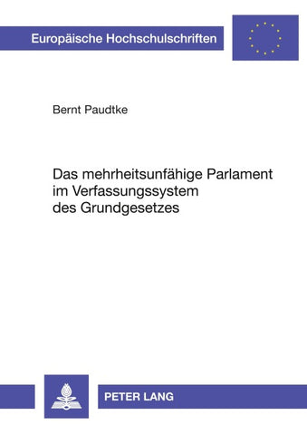 Das mehrheitsunfähige Parlament im Verfassungssystem des Grundgesetzes