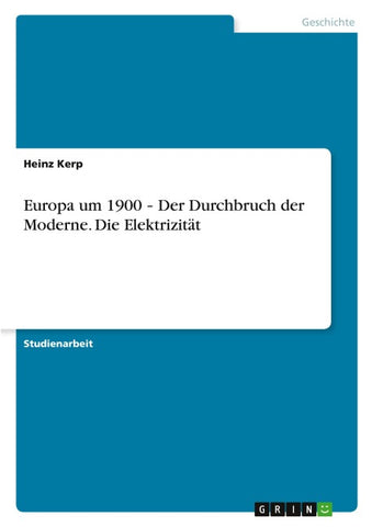 Europa um 1900 ¿ Der Durchbruch der Moderne. Die Elektrizität