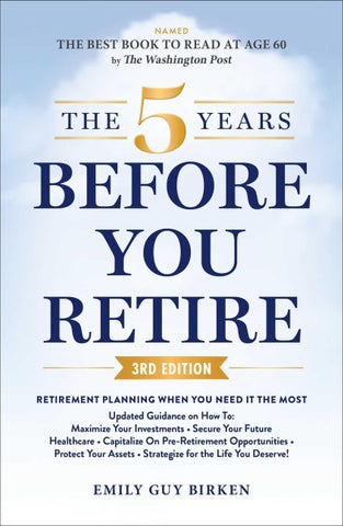 The 5 Years Before You Retire, 3rd Edition