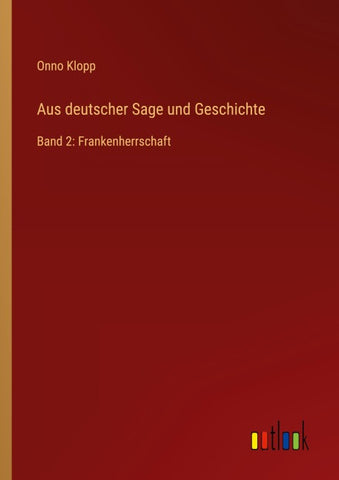 Aus deutscher Sage und Geschichte