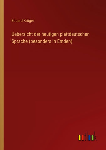 Uebersicht der heutigen plattdeutschen Sprache (besonders in Emden)