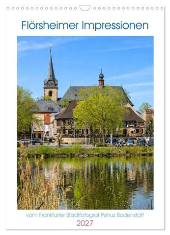 Flörsheimer Impressionen (Wandkalender 2027 DIN A3 hoch), CALVENDO Monatskalender