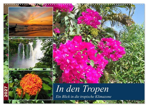 In den Tropen - Ein Blick in die tropische Klimazone (Wandkalender 2027 DIN A2 quer), CALVENDO Monatskalender