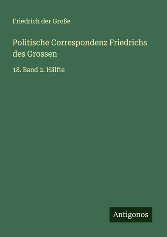 Politische Correspondenz Friedrichs des Grossen