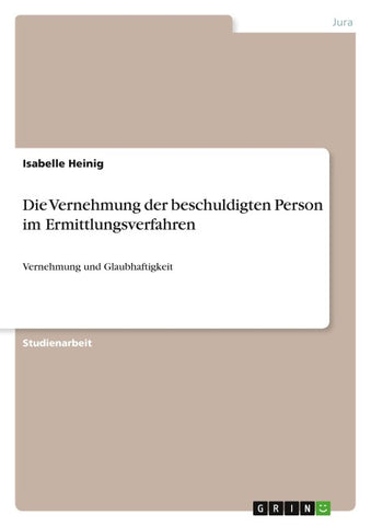 Die Vernehmung der beschuldigten Person im Ermittlungsverfahren