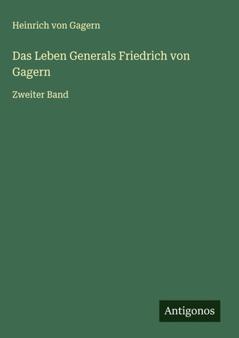 Das Leben Generals Friedrich von Gagern