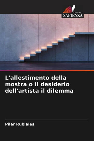 L'allestimento della mostra o il desiderio dell'artista il dilemma