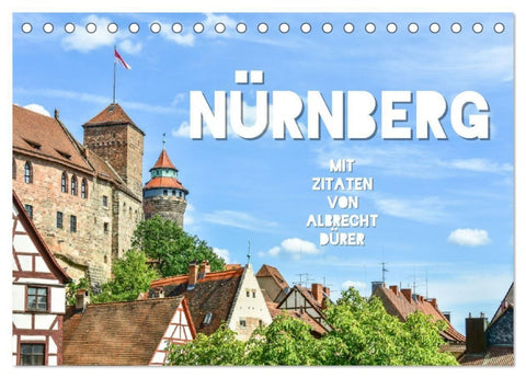 Nürnberg mit Zitaten von Albrecht Dürer (Tischkalender 2027 DIN A5 quer), CALVENDO Monatskalender
