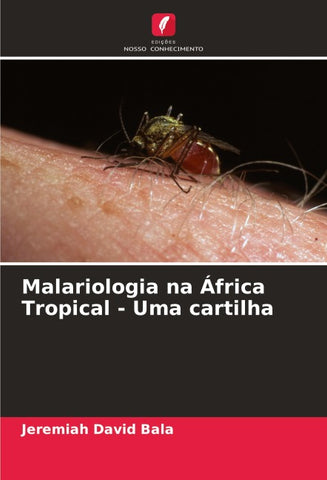 Malariologia na África Tropical - Uma cartilha