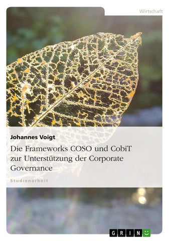 Die Frameworks COSO und CobiT zur Unterstützung der Corporate Governance