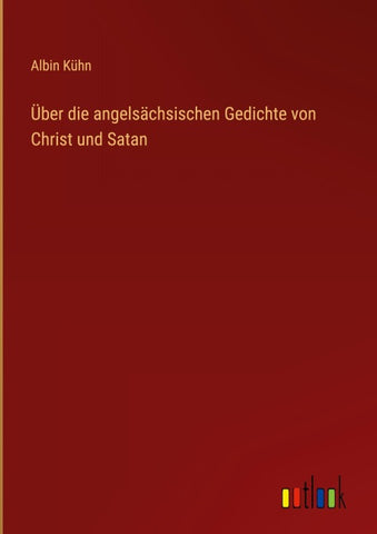 Über die angelsächsischen Gedichte von Christ und Satan