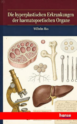 Die hyperplastischen Erkrankungen der haematopoetischen Organe