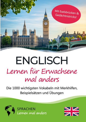 Englisch lernen für Erwachsene mal anders – Die 1000 wichtigsten Vokabeln mit Merkhilfen, Beispielsätzen und Übungen