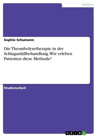 Die Thrombolysetherapie in der Schlaganfallbehandlung. Wie erleben Patienten diese Methode?