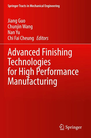 Advanced Finishing Technologies for High Performance Manufacturing