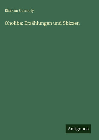 Oholiba: Erzählungen und Skizzen