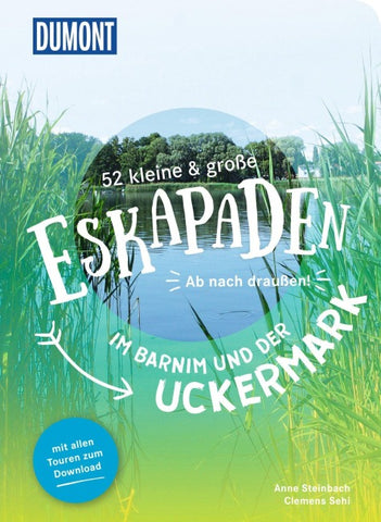 52 kleine & große Eskapaden im Barnim und der Uckermark