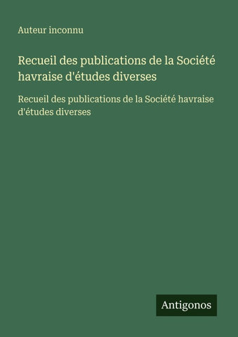 Recueil des publications de la Société havraise d'études diverses