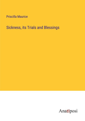 Sickness, its Trials and Blessings