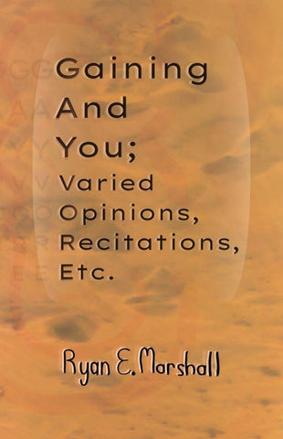 Gaining and You; Varied Opinions, Recitations, Etc.