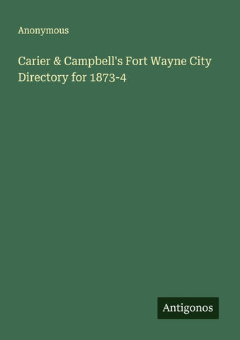 Carier & Campbell's Fort Wayne City Directory for 1873-4