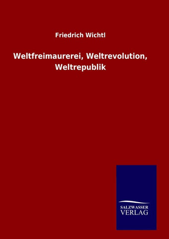 Weltfreimaurerei, Weltrevolution, Weltrepublik