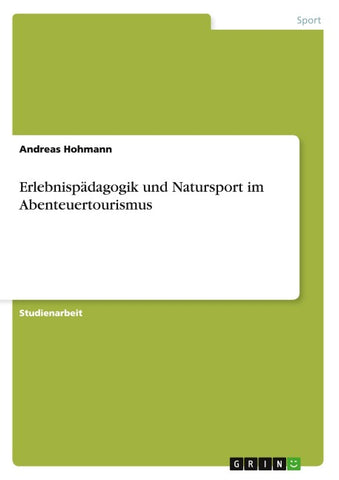 Erlebnispädagogik und Natursport im Abenteuertourismus