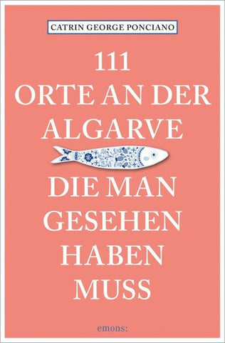 111 Orte an der Algarve, die man gesehen haben muss