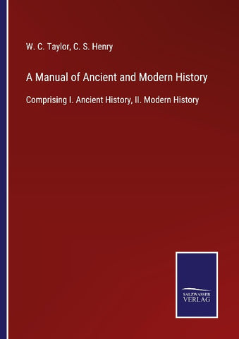 A Manual of Ancient and Modern History