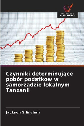 Czynniki determinuj¿ce pobór podatków w samorz¿dzie lokalnym Tanzanii