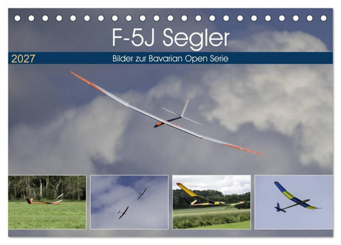 F-5J Segler, Bilder zur Bavarian Open Serie (Tischkalender 2027 DIN A5 quer), CALVENDO Monatskalender