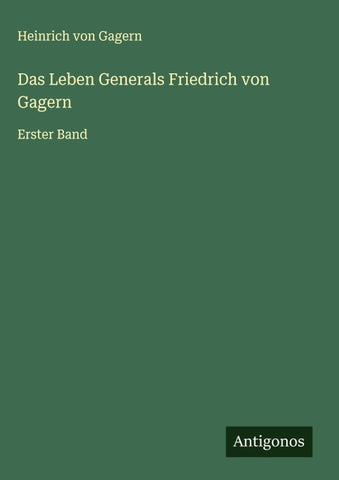 Das Leben Generals Friedrich von Gagern