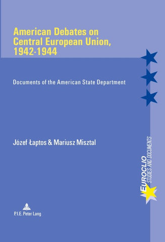 American Debates on Central European Union, 1942-1944