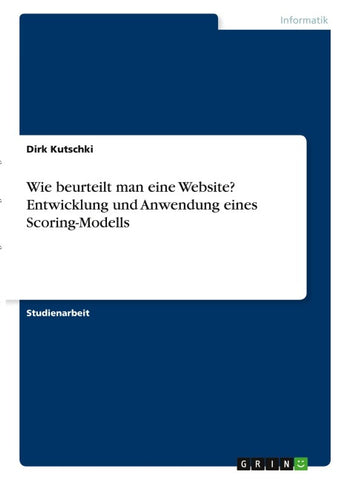 Wie beurteilt man eine Website? Entwicklung und Anwendung eines Scoring-Modells