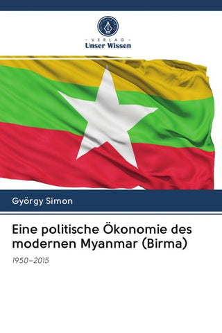 Eine politische Ökonomie des modernen Myanmar (Birma)