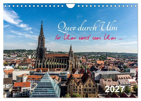 Quer durch Ulm (Wandkalender 2027 DIN A4 quer), CALVENDO Monatskalender